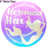 Mermaid Wax Metal Signs  MADE IN THE USA